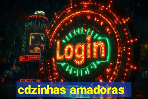 cdzinhas amadoras